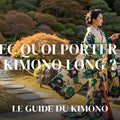 Avec quoi porter un kimono long ? — Le Guide du Kimono