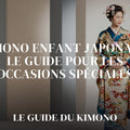 Kimono enfant japonais : le guide pour les occasions spéciales — guide complet par Sofia
